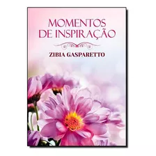 Momentos De Inspiracao Com Zibia Gasparetto, De Zibia Gasparetto., Vol. Não Aplica. Editora Vida E Consciencia, Capa Mole Em Português
