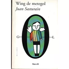 Wing De Metegol - Juan Sasturain - Relatos - Fútbol - 2007