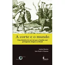 A Corte E O Mundo - Slemian, Andréa (autor), Pimenta, João Paulo G. (autor)