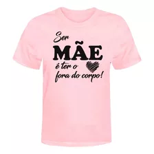 Camiseta Camisa Personalizada Ser Mãe Ter Amor Dia Das Mães