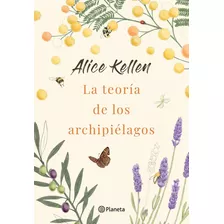 La Teoría De Los Archipiélagos, De Alice Kellen. Editorial Planeta, Tapa Blanda, Edición 1 En Español, 2022