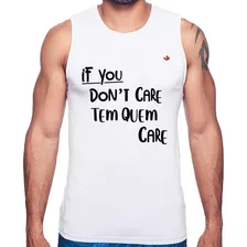 Regata If You Don't Care, Tem Quem Care Camiseta Masculina