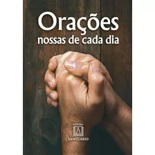 Oraçoes Nossas De Cada Dia: Oraçoes Nossas De Cada Dia, De Mancilio, Pe. Ferdinando. Editora Santuário, Capa Mole, Edição 1 Em Português