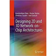 Designing 2d And 3d Networkonchip Architectures