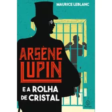 Arsène Lupin E A Rolha De Cristal, De Leblanc, Maurice. Série Clássicos Da Literatura Mundial Ciranda Cultural Editora E Distribuidora Ltda., Capa Mole Em Português, 2021