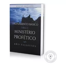 Treinamento Básico Para O Ministério Profético, De Kris Vallotton. Editora Chara, Capa Mole Em Português, 2018