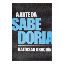 Livro A Arte Da Sabedoria Baltasar Gracián Ed Pé Da Letra