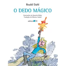 O Dedo Mágico, De Dahl, Roald. Editora 34 Ltda., Capa Mole Em Português, 2013