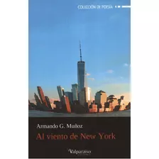 Al Viento De New York, De Muñoz, Armando G.. Editorial Valparaiso, Tapa Blanda, Edición 1 En Español, 2022
