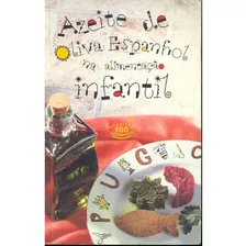 Azeite De Oliva Espanhol Na Alimentação Infantil De Maria Luiza De Brito Ctenas Pela Casa Do Azeite Espanhol (1998)