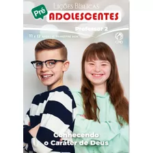 Revista Ebd Pré-adolescentes (11 E 12 Anos) Cpad - 2º Trimestre Professor