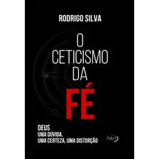 Ceticismo Da Fé, O