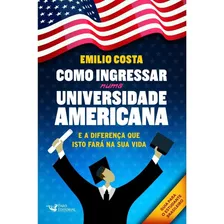 Como Ingressar Numa Universidade Americana E A Diferença Que