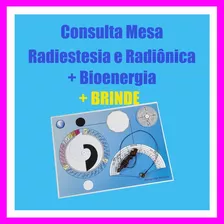 Consulta Mesa Radiestesia / Radiônica + Bioenergia + Brinde