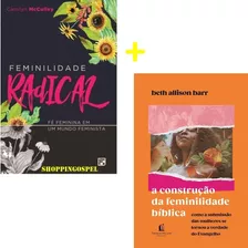 A Construção Da Feminilidade Bíblica + Feminilidade Radical