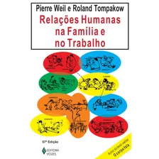 Relações Humanas Na Família E No Trabalho, De Weil, Pierre. Editora Vozes Ltda., Capa Mole Em Português, 2013