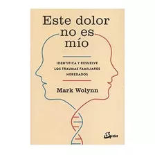 Este Dolor No Es Mio - Wolynn, Mark (book)