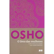 O Livro Das Mulheres: Como Entrar Em Contato Com O Poder Feminino, De Osho. Editora Best Seller Ltda, Capa Mole Em Português, 2014