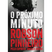 O Próximo Minuto, De Pinheiro, Robson. Casa Dos Espíritos Editora Ltda, Capa Mole Em Português, 2012