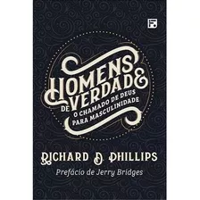 Homens De Verdade, De Phillips, Richard D.. Editora Missão E
