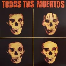 Todos Tus Muertos - Todos Tus Muertos (vinilo Nuevo Sellado)