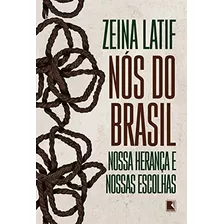 Libro Nos Do Brasil Nossa Heranca E Nossas Escolhas De Latif