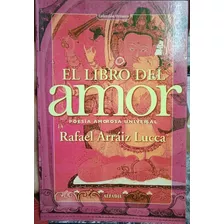 El Libro Del Amor Poesía Amorosa Universal / Arráiz Lucca