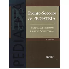 Pronto Socorro Em Pediatria, De Schvartsman. Sarvier Editora De Livros Médicos Ltda, Capa Mole Em Português, 1999