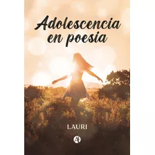 Adolescencia En Poesía - Lauri