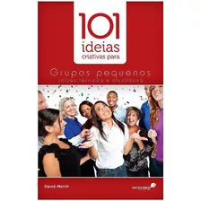 101 Ideias Criativas Para Grupos Pequenos