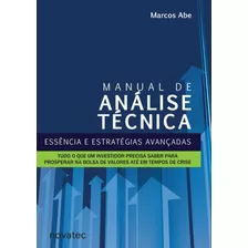 Livro Manual De Análise Técnica: Essência E Estratégias Avançadas - Abe, Marcos [2009]