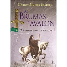 As Brumas De Avalon: O Prisioneiro Da Árvore (volume 4)