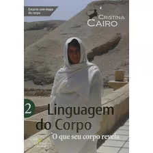 Linguagem Do Corpo - Volume 2 O Que O Seu Copo Revela - Cairo