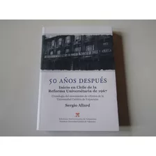 50 Años Despues Reforma Universitaria 1967 Raul Allard