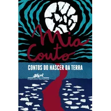 Contos Do Nascer Da Terra, De Couto, Mia. Editora Schwarcz Sa, Capa Mole Em Português, 2017