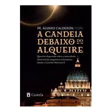 A Candeia Debaixo Do Alqueire - Álvaro Calderón - [ Livro ]