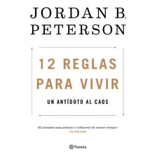 12 Reglas Para Vivir, De Jordan B. Peterson. Editorial Planeta, Tapa Blanda En Español, 2019