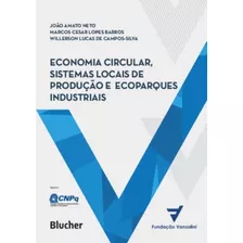 Economia Circular, Sistemas Locais De Produção E Ecoparques Industriais: Princípios, Modelos E Casos