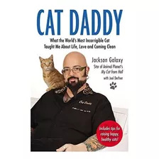 Book : Cat Daddy What The Worlds Most Incorrigible Cat...