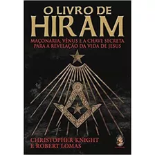 Livro O Livro De Hiram - A Chave Secreta-christopher Knight [2016]