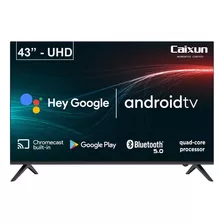 Smart Tv 43 Pulgadas Uhd Android Caixun