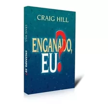 Enganado, Eu? - Craig Hill - 4331