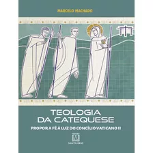 Teologia Da Catequese: Teologia Da Catequese, De Machado, Marcelo. Editora Santuario, Capa Mole, Edição 1 Em Português, 2023