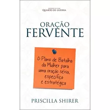 Oração Fervente, De Shirer, Priscilla. Editora Meta Impressão E Soluções Digitais Ltda., Capa Mole Em Português, 2015.