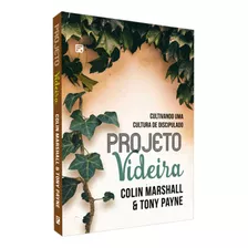 Livro Projeto Videira | Cultivando Uma Cultura De Discipulado | Tony Payne E Colin Marshall