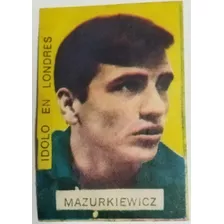 Mundial Futbol 1966 Idolo Mazurkiewicz Figurita Uruguay Rara