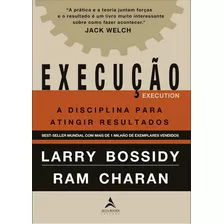 Execução: A Disciplina Para Atingir Resultados, De Bossidy, 