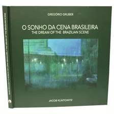 O Sonho Da Cena Brasileira - The Dream Of The Brazilian Scene - Novo!, De Gregório Gruber. Editora Instituto Olga Kos Em Português