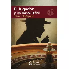 Libro - El Jugador Y Un Trance Difícil - Fiódor Dostoyevski