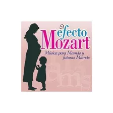 Efecto Mozart El Musica Para Mamas Y Futuras Mamas Cd Nuevo